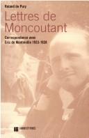 Cover of: Lettres de Moncoutant: Correspondance à Eric de Montmoullin, 1934-1938