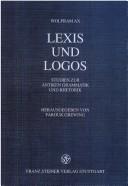 Cover of: Lexis und logos: studien zur antiken Grammatik und Rhetorik
