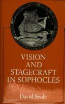 Vision and stagecraft in Sophocles by David Seale