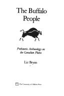 Cover of: The Buffalo People: prehistoric archaeology on the Canadian plains