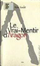 Cover of: Le vrai-mentir d'Aragon: Aragon et la France