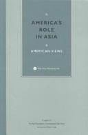 Cover of: America's role in Asia by of the Asia Foundation Commissioned Task Force on America's Role in Asia].