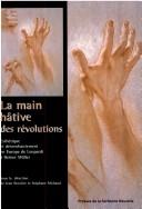 Cover of: La main hâtive des révolutions: esthétique et désenchantement en Europe de Leopardi à Heiner Müller