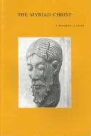 Cover of: The Myriad Christ: Plurality and the Quest for Unity in Contemporary Christology (Bibliotheca Ephemeridum Theologicarum Lovaniensium, 152)