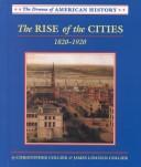 Cover of: The Rise of the Cities: 1820-1920 (The Drama of American History)