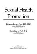 Cover of: Sexual health promotion by [edited by] Catherine Ingram Fogel, Diane R. Lauver.