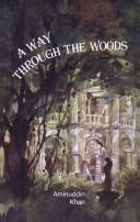 Cover of: A way through the woods by Aminuddin Khan