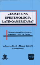 Cover of: Existe una epistemología latinoamericana? by Johannes Maerk y Magaly Cabrolié (coordinadores) ; [Hugo Zemelman ... et al.].