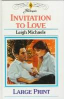 Cover of: Invitation to love by Leigh Michaels