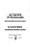 Cover of: On the eve of colonialism: North Africa before the French Conquest