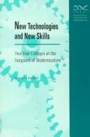 Cover of: New Technologies and New Skills: Two-Year Colleges at the Vanguard of Modernization