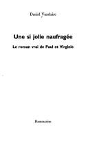 Cover of: Une si jolie naufragée: le roman vrai de Paul et Virginie