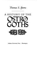 Cover of: A history of the Ostro-Goths by Burns, Thomas S.