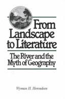 Cover of: From landscape to literature: the river and the myth of geography