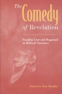 Cover of: The Comedy of Revelation: Paradise Lost and Regained in Biblical Narrative