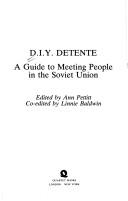 Cover of: D.I.Y. detente: a guide to meeting people in the Soviet Union
