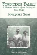 Cover of: Forbidden family wartime memoir of the Philippines, 1941-1945 by Margaret Sams