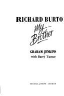 Richard Burton, my brother by Graham Jenkins, Barry Turner