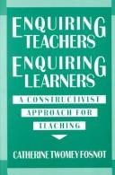 Cover of: Enquiring teachers, enquiring learners | Catherine Twomey Fosnot