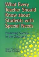 What every teacher should know about students with special needs by Roger Pierangelo