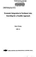 Cover of: Economic integration in Northeast Asia: searching for a feasible approach