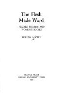 Cover of: The flesh made word: female figures and women's bodies