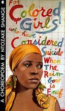 For colored girls who have considered suicide, when the rainbow is enuf by Ntozake Shange