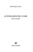 Cover of: Le fondazioni del cuore: studi su Leopardi