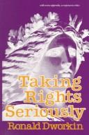 Cover of: Taking rights seriously by Ronald Dworkin