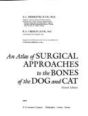 Cover of: An atlas of surgical approaches to the bones of the dog and cat