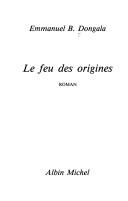 Cover of: Le feu des origines: roman