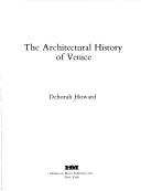 Cover of: The architectural history of Venice