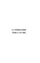 Cover of: La Normandie vers l'an mil: études et documents