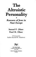 Cover of: The altruistic personality: rescuers of Jews in Nazi Europe