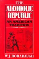 Cover of: The alcoholic republic, an American tradition