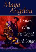 Cover of: I Know Why The Caged Bird Sings by Maya Angelou