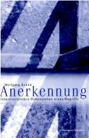 Cover of: Anerkennung. Interdisziplinäre Dimensionen eines Begriffs. by Wolfgang Schild