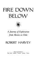 Cover of: Fire down below: a journey of exploration from Mexico to Chile