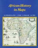 Cover of: African history in maps by M. Kwamena-Poh, J. Tosh, R. Waller, M. Tidy