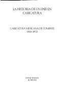 Cover of: La historia de un país en caricatura: caricatura mexicana de combate 1829-1872
