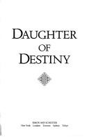 Cover of: Daughter of destiny by Benazir Bhutto, Benazir Bhutto