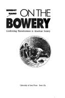 Cover of: On the bowery: confronting homelessness in American society