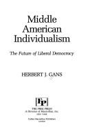Cover of: Middle American individualism by Gans, Herbert J.