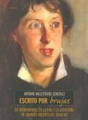 Cover of: Escrito por brujas: lo sobrenatural en la vida y la literatura de grandes mujeres del siglo XIX