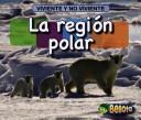 Cover of: Region Polar/ Polar Region (Viviente Y No Viviente/ Living and Nonliving) by Cassie Mayer
