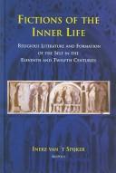 Cover of: Fictions of the inner life: religious literature and formation of the self in the eleventh and twelfth centuries