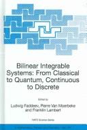 Cover of: Bilinear integrable systems by NATO Advanced Workshop on Bilinear Integrable Systems: From Classical to Quantum, Continuous to Discrete (2002 Saint Petersburg, Russia)