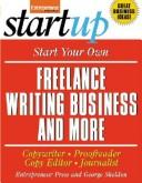 Cover of: Start Your Own Freelance Writing Business and More: Copywriter, Proofreader, Copyeditor, Journalist (Start Your Own Freelance Writing Business & More: Copywriter Proof)