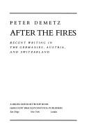Cover of: After the fires: recent writing in the Germanies, Austria, and Switzerland