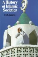 Cover of: A history of Islamic societies by Ira M. Lapidus